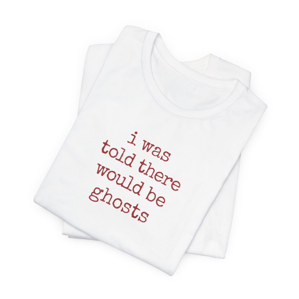 I Was Told There Would Be Ghosts Halloween T-Shirt