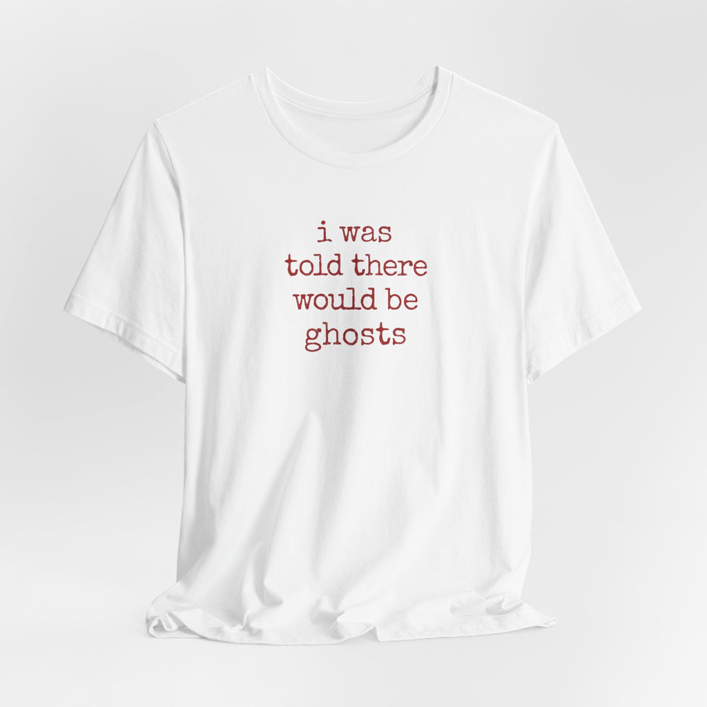 I Was Told There Would Be Ghosts Halloween T-Shirt