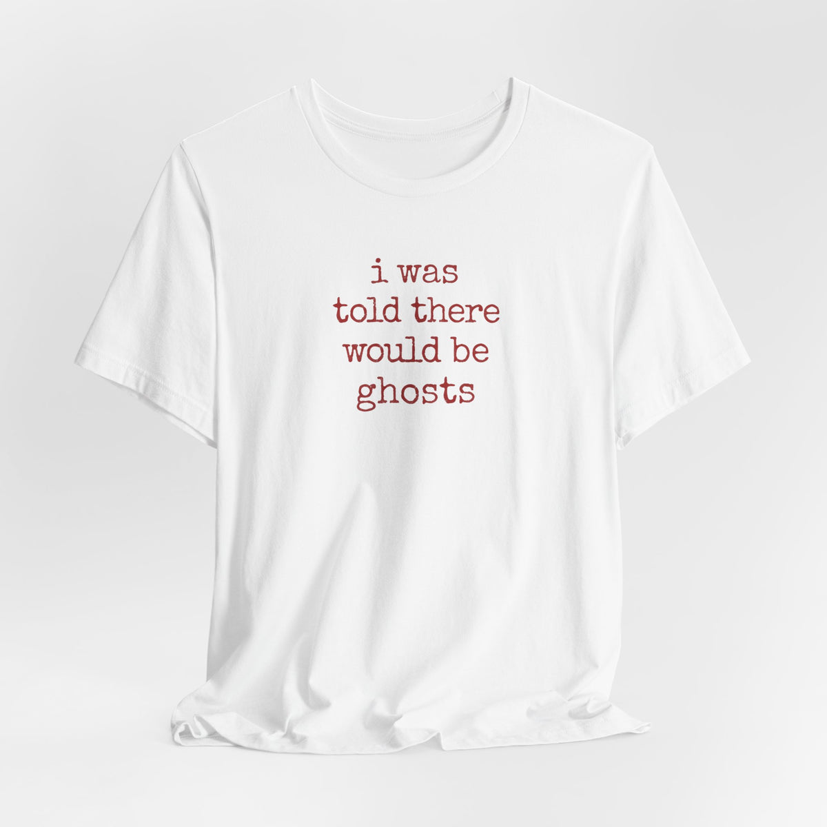 I Was Told There Would Be Ghosts Halloween T-Shirt