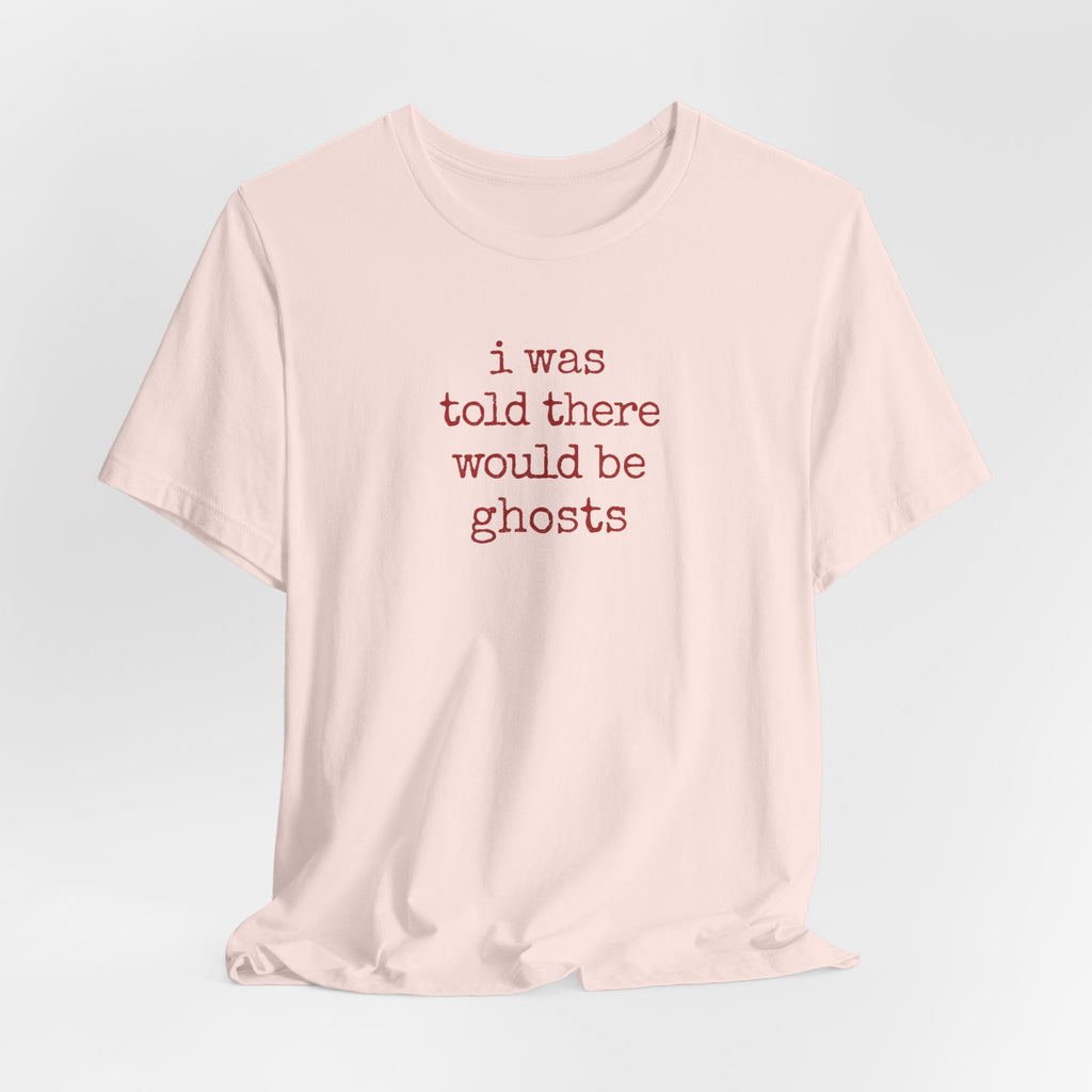 I Was Told There Would Be Ghosts Halloween T-Shirt