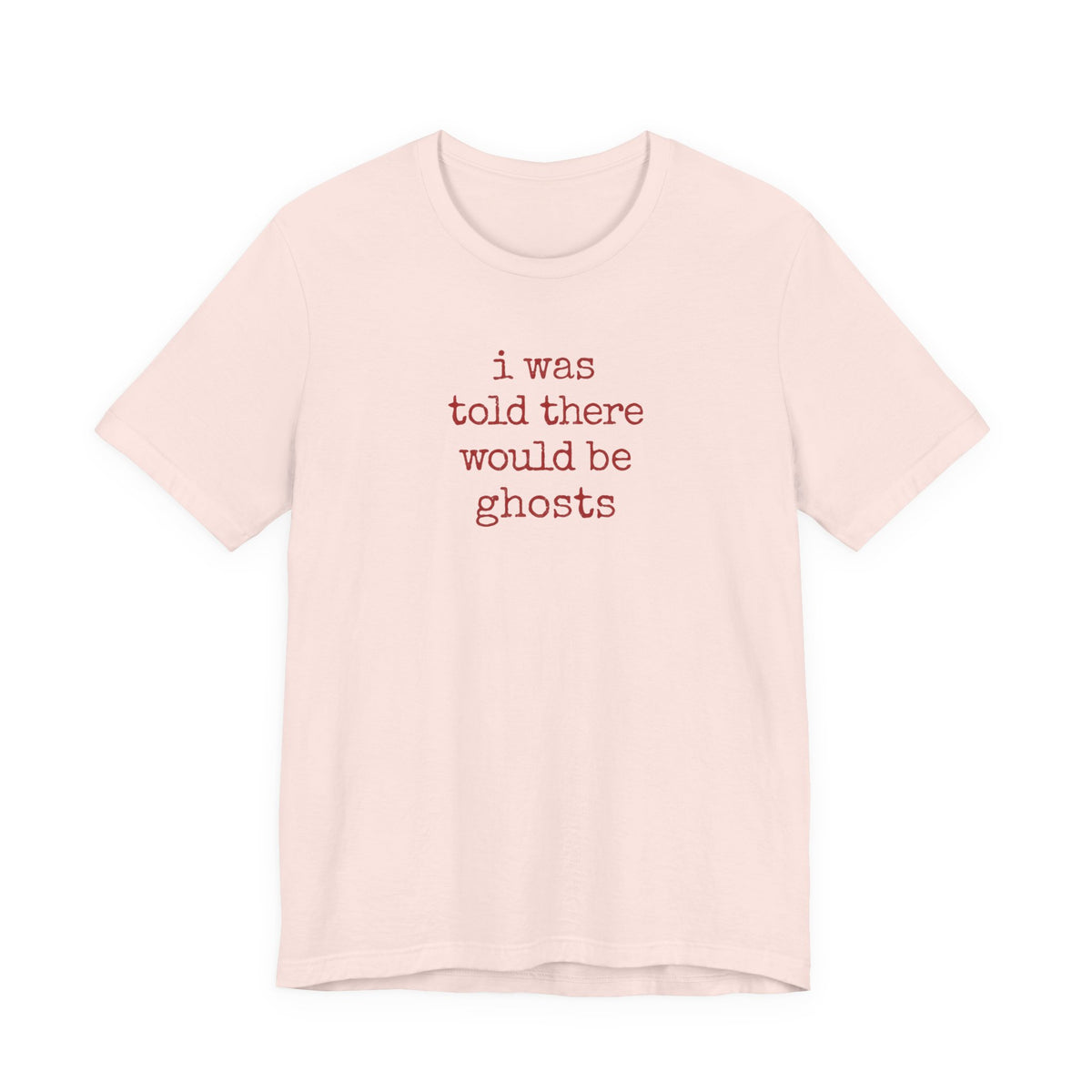 I Was Told There Would Be Ghosts Halloween T-Shirt