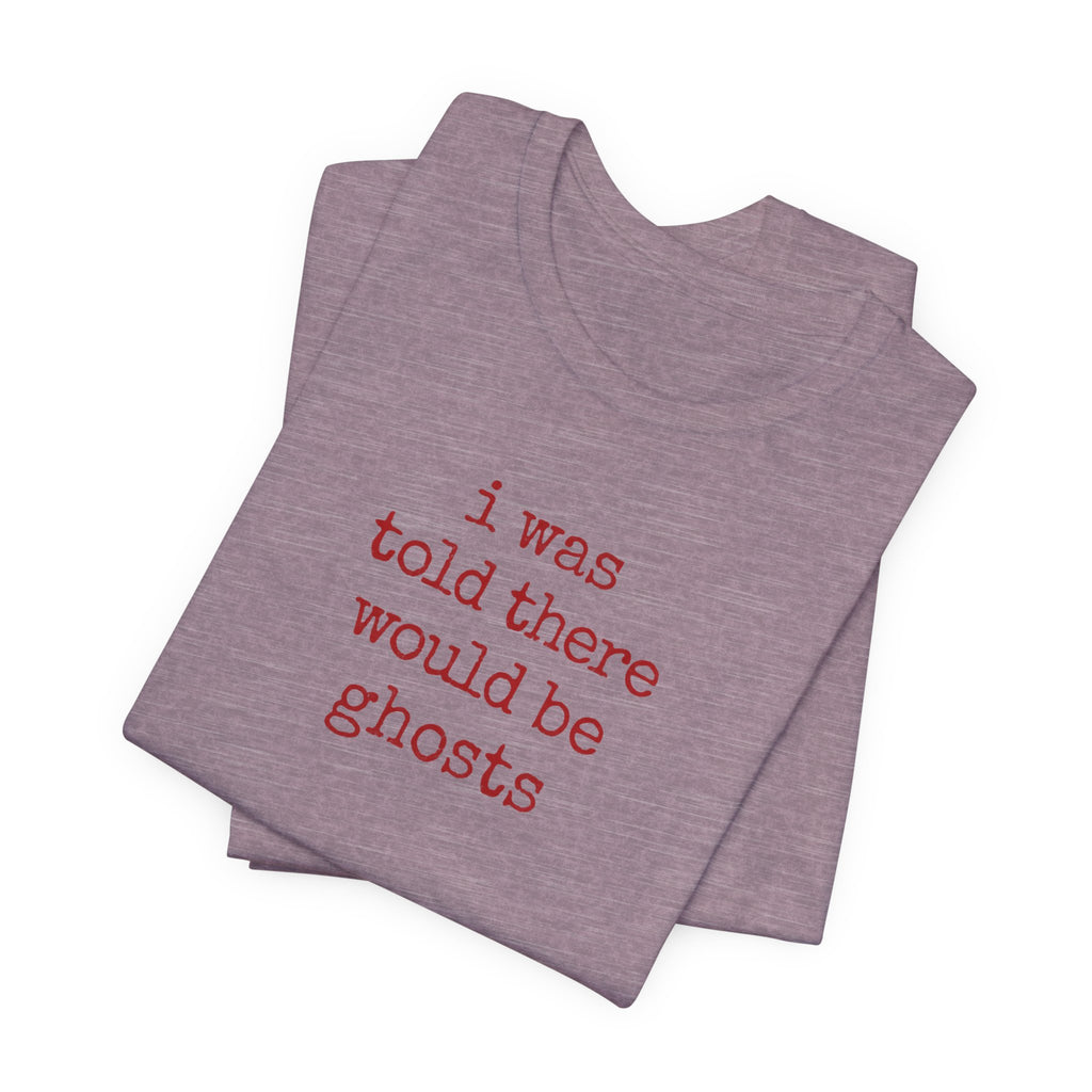I Was Told There Would Be Ghosts Halloween T-Shirt
