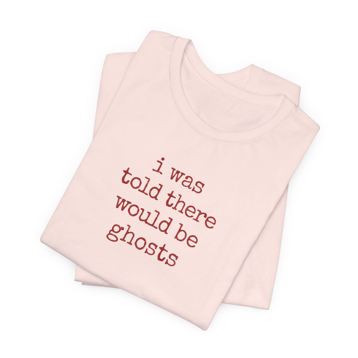 I Was Told There Would Be Ghosts Halloween T-Shirt