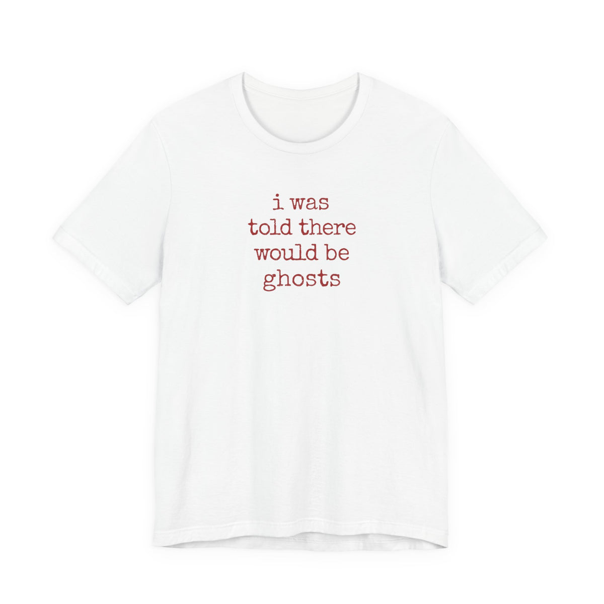 I Was Told There Would Be Ghosts Halloween T-Shirt